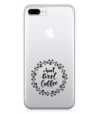 Hoesje geschikt voor iPhone 7 Plus - But first Coffee
