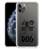 Hoesje geschikt voor iPhone 11 Pro - Life Is Better With a Dog Zwart