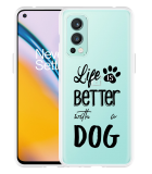 Hoesje geschikt voor OnePlus Nord 2 - Life Is Better With a Dog Zwart