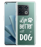 Hoesje geschikt voor OnePlus 10 Pro - Life Is Better With a Dog Wit